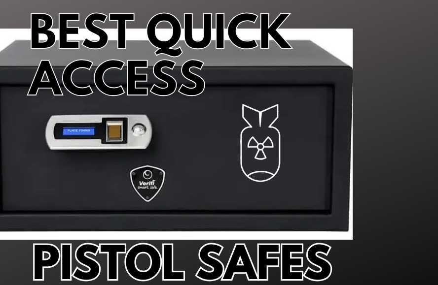 best quick access pistol safe