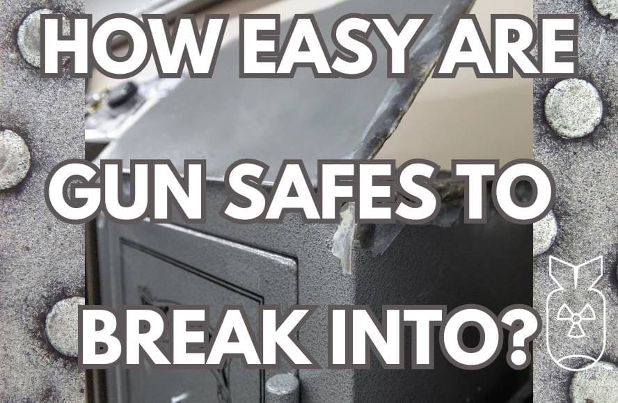 are gun safes easy to break into